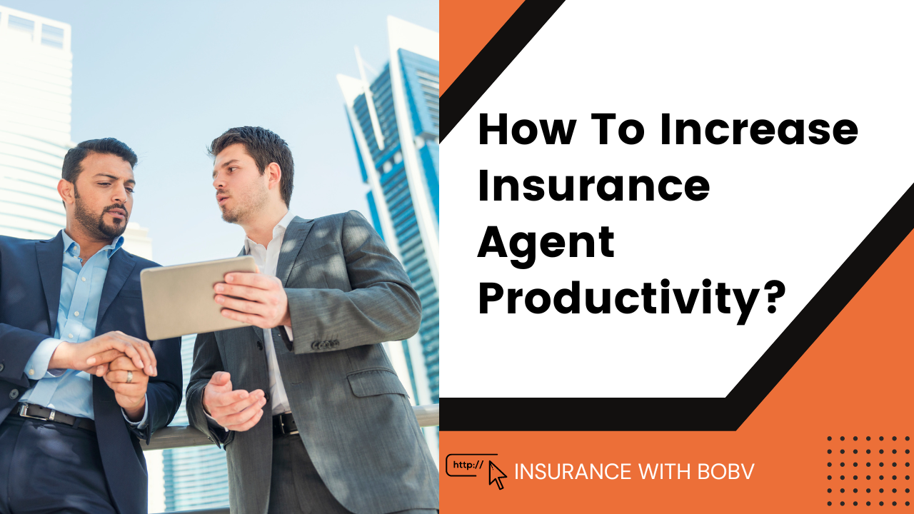 increase insurance agent productivity